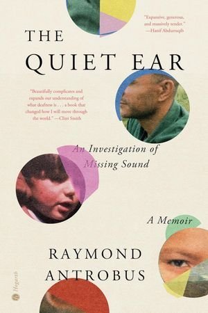 a graphic of the cover of The Quiet Ear: An Investigation of Missing Sound: A Memoir by Raymond Antrobus