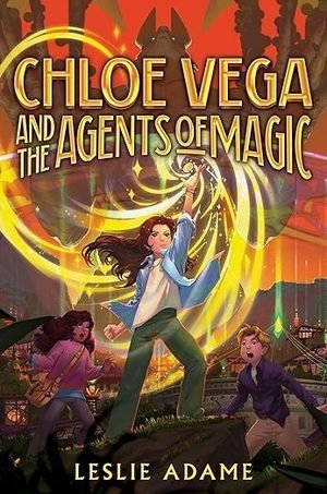 cover of Chloe Vega and the Agents of Magic by Leslie Adame 